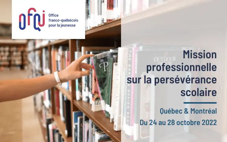 OFQJ : appel à candidatures pour un séminaire de travail sur la lutte contre le décrochage et la persévérance scolaire à Québec et Montréal